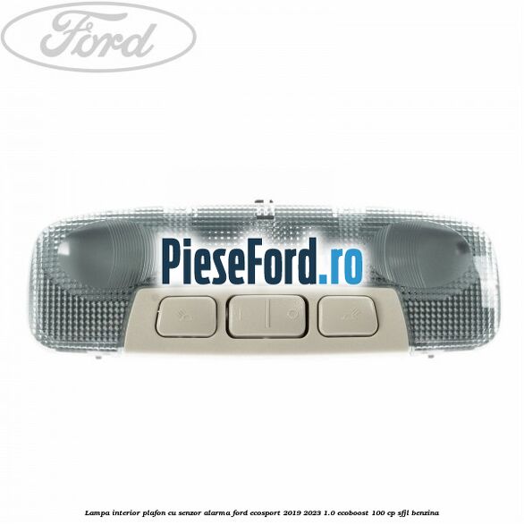 Lampa interior plafon cu senzor alarma Ford EcoSport 2019-2023 1.0 EcoBoost 100 cp SFJL benzina