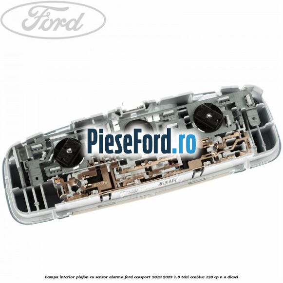 Lampa interior plafon cu senzor alarma Ford EcoSport 2019-2023 1.5 TDCi EcoBlue 120 cp n/a diesel
