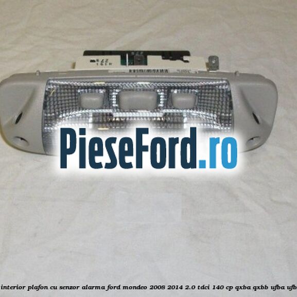 Lampa interior plafon cu senzor alarma Ford Mondeo 2008-2014 2.0 TDCi 140 cp QXBA, QXBB, UFBA, UFBB diesel