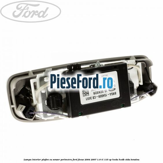 Lampa interior plafon cu senzor perimetru Ford Focus 2004-2007 1.6 Ti 115 cp HXDA, HXDB, SIDA benzina
