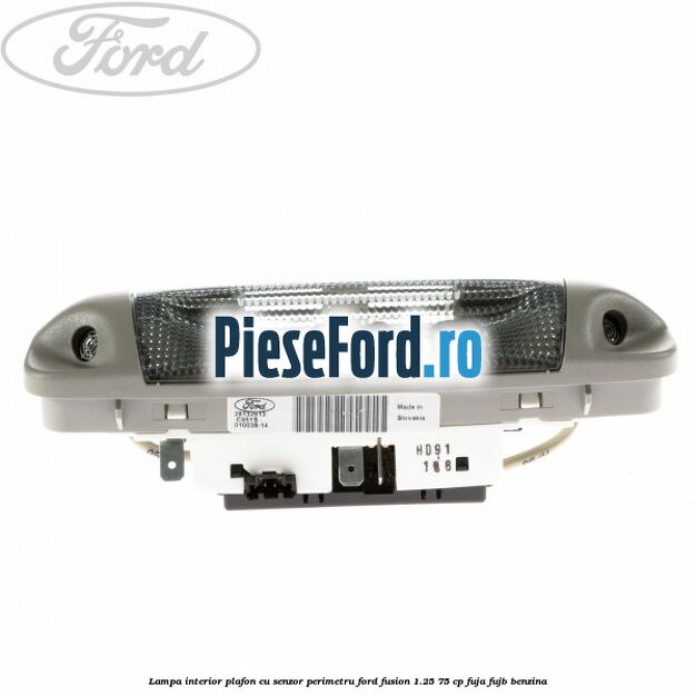 Lampa interior plafon cu senzor perimetru Ford Fusion 1.25 75 cp FUJA, FUJB benzina