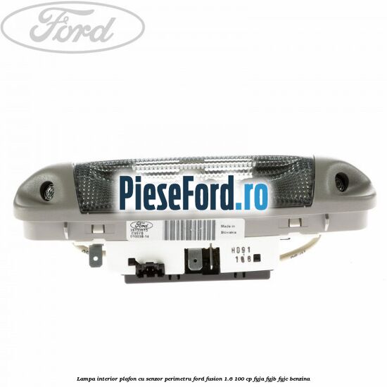 Lampa interior plafon cu senzor perimetru Ford Fusion 1.6 100 cp FYJA, FYJB, FYJC benzina