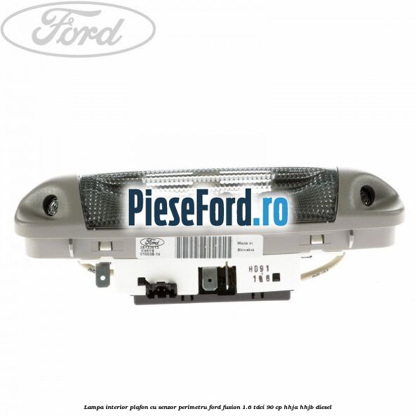 Lampa interior plafon cu senzor perimetru Ford Fusion 1.6 TDCi 90 cp HHJA, HHJB diesel