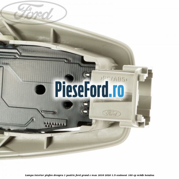 Lampa interior plafon dreapta 1 pozitie Ford Grand C-Max 2016-2020 1.5 EcoBoost 180 cp M9DB benzina