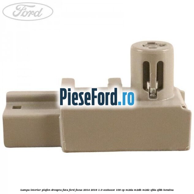 Lampa interior plafon dreapta fata Ford Focus 2014-2018 1.0 EcoBoost 100 cp M2DA, M2DB, M2DC, SFDA, SFDB benzina