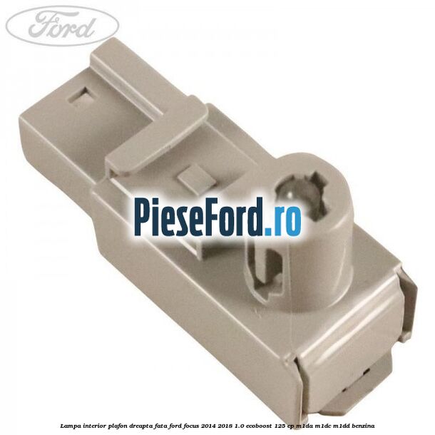 Lampa interior plafon dreapta fata Ford Focus 2014-2018 1.0 EcoBoost 125 cp M1DA, M1DC, M1DD benzina