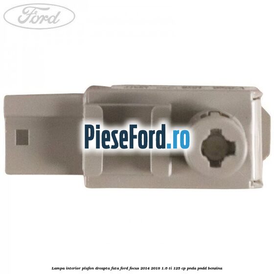 Lampa interior plafon dreapta fata Ford Focus 2014-2018 1.6 Ti 125 cp PNDA, PNDD benzina