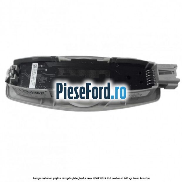 Lampa interior plafon dreapta fata Ford S-Max 2007-2014 2.0 EcoBoost 203 cp Lampa interior plafon dreapta fata Ford S-Max 2007-2014 2.0 EcoBoost 203 cp TNWA benzina