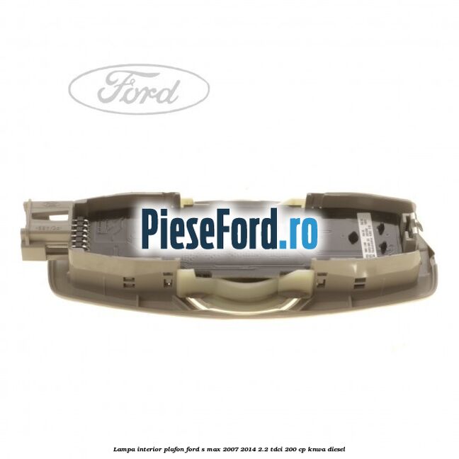 Lampa interior plafon Ford S-Max 2007-2014 2.2 TDCi 200 cp KNWA diesel