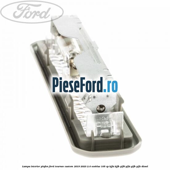 Lampa interior plafon Ford Tourneo Custom 2019-2023 2.0 EcoBlue 105 cp BJFA, BJFB, YLF6, YLFA, YLFB, YLFS diesel