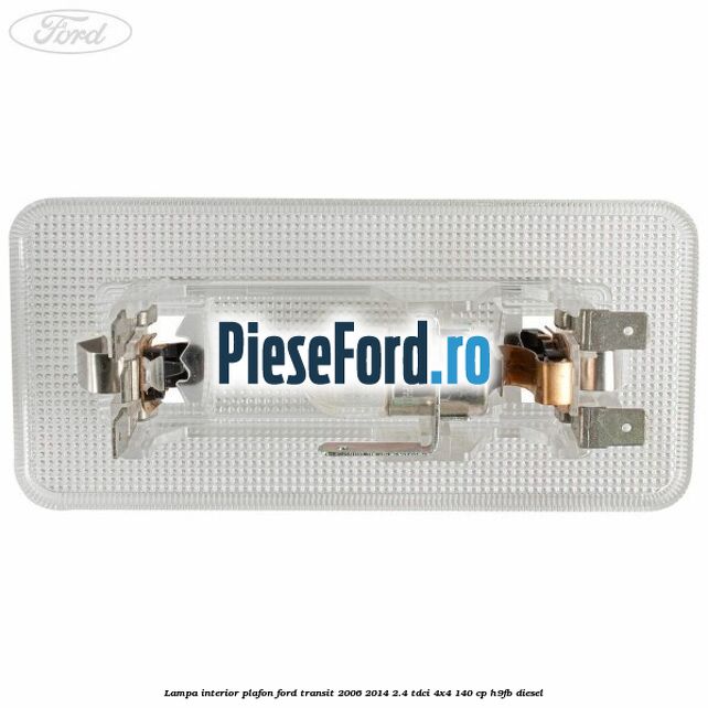 Lampa interior plafon Ford Transit 2006-2014 2.4 TDCi 4x4 140 cp H9FB diesel