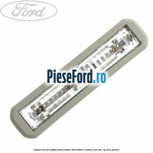 Lampa interior plafon Ford Transit 2019-2023 E-TRANSIT RWD 184  cp C0RA electric