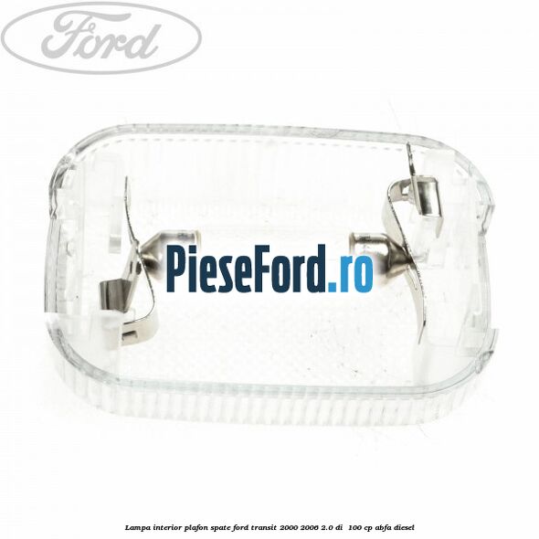Lampa interior plafon spate Ford Transit 2000-2006 2.0 DI  100 cp ABFA diesel