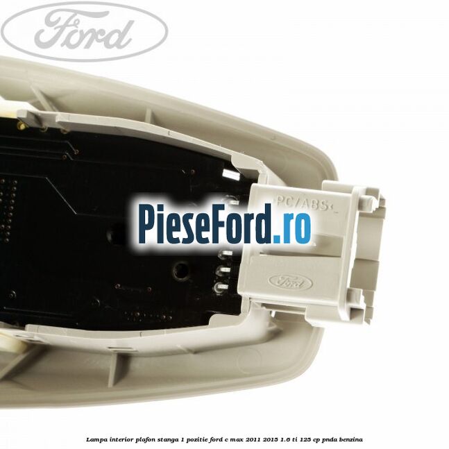 Lampa interior plafon stanga 1 pozitie Ford C-Max 2011-2015 1.6 Ti 125 cp PNDA benzina