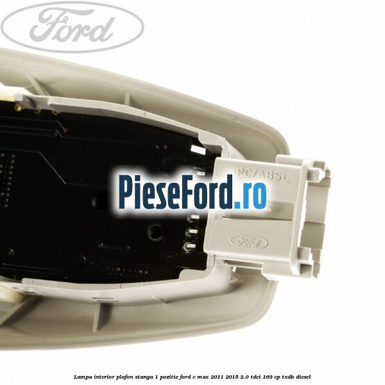 Lampa interior plafon stanga 1 pozitie Ford C-Max 2011-2015 2.0 TDCi 163 cp TXDB diesel
