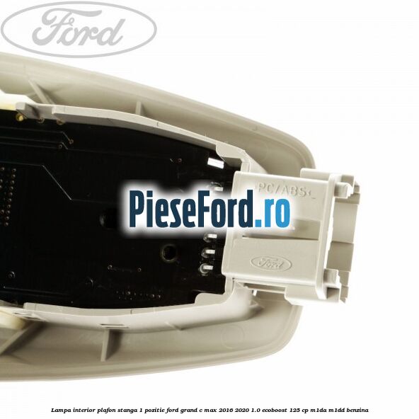 Lampa interior plafon stanga 1 pozitie Ford Grand C-Max 2016-2020 1.0 EcoBoost 125 cp M1DA, M1DD benzina