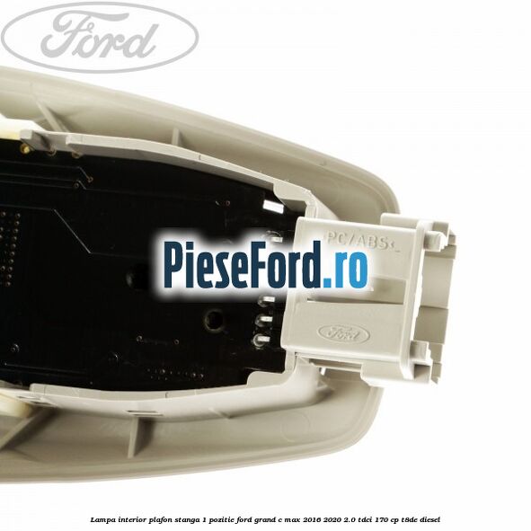 Lampa interior plafon stanga 1 pozitie Ford Grand C-Max 2016-2020 2.0 TDCi 170 cp Lampa interior plafon stanga 1 pozitie Ford Grand C-Max 2016-2020 2.0 TDCi 170 cp T8DE diesel