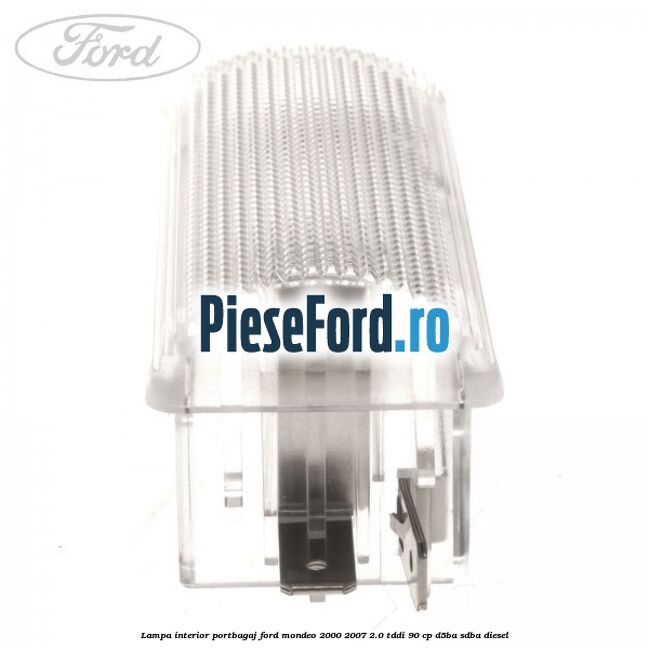 Lampa interior portbagaj Ford Mondeo 2000-2007 2.0 TDDI 90 cp D5BA, SDBA diesel