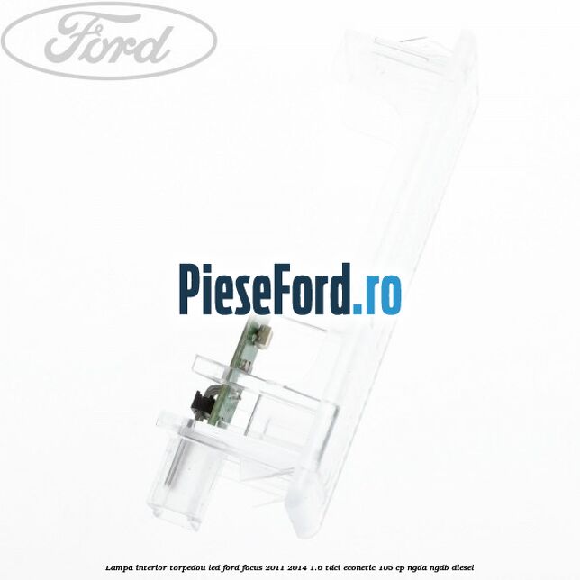 Lampa interior torpedou LED Ford Focus 2011-2014 1.6 TDCi ECOnetic 105 cp NGDA, NGDB diesel