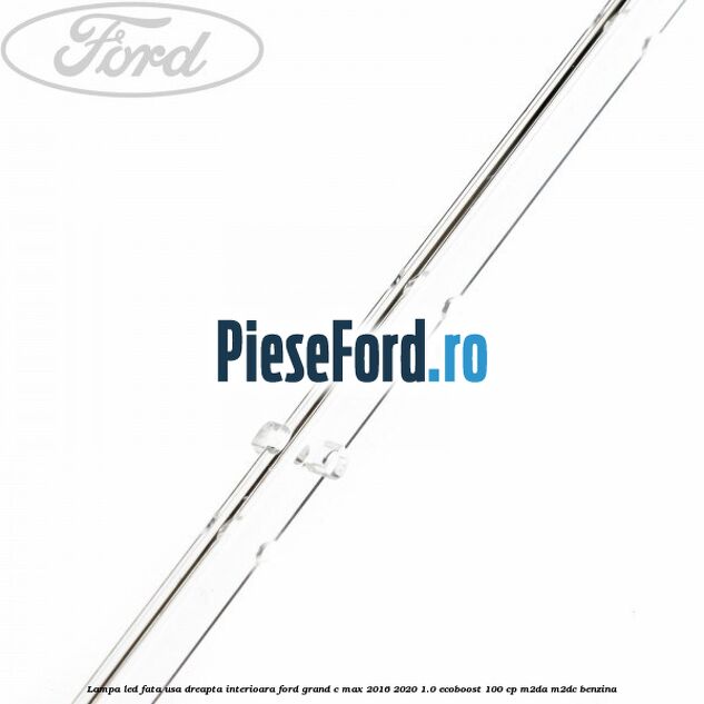 Lampa led fata usa dreapta interioara Ford Grand C-Max 2016-2020 1.0 EcoBoost 100 cp M2DA, M2DC benzina