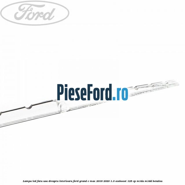 Lampa led fata usa dreapta interioara Ford Grand C-Max 2016-2020 1.0 EcoBoost 125 cp M1DA, M1DD benzina