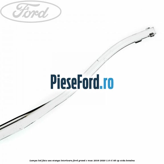 Lampa led fata usa stanga interioara Ford Grand C-Max 2016-2020 1.6 Ti 85 cp XTDA benzina