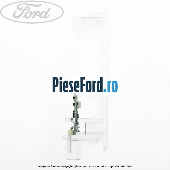 Lampa led interior stanga Ford Focus 2011-2014 1.6 TDCi 115 cp T1DA, T1DB diesel