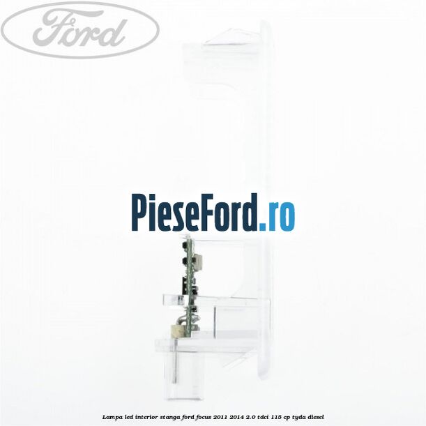 Lampa led interior stanga Ford Focus 2011-2014 2.0 TDCi 115 cp TYDA diesel