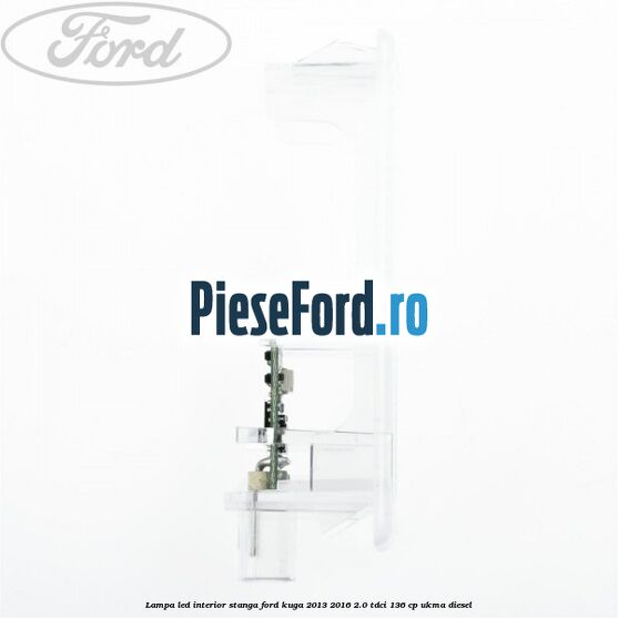 Lampa led interior stanga Ford Kuga 2013-2016 2.0 TDCi 136 cp UKMA diesel
