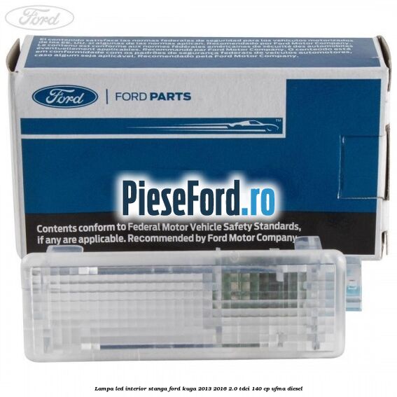 Lampa led interior stanga Ford Kuga 2013-2016 2.0 TDCi 140 cp UFMA diesel