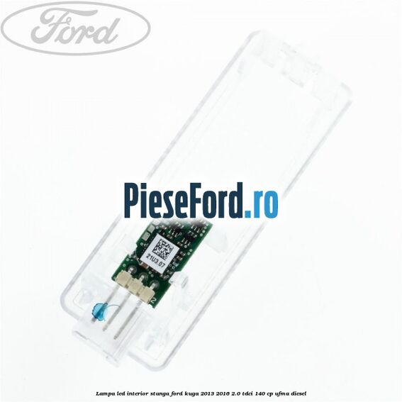 Lampa led interior stanga Ford Kuga 2013-2016 2.0 TDCi 140 cp UFMA diesel