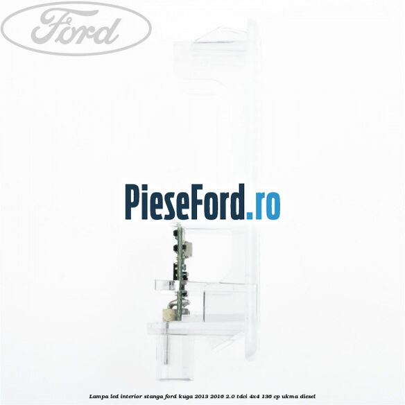 Lampa led interior stanga Ford Kuga 2013-2016 2.0 TDCi 4x4 136 cp Lampa led interior stanga Ford Kuga 2013-2016 2.0 TDCi 4x4 136 cp UKMA diesel