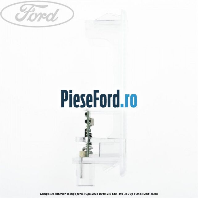 Lampa led interior stanga Ford Kuga 2016-2018 2.0 TDCi 4x4 150 cp T7MA, T7MB diesel