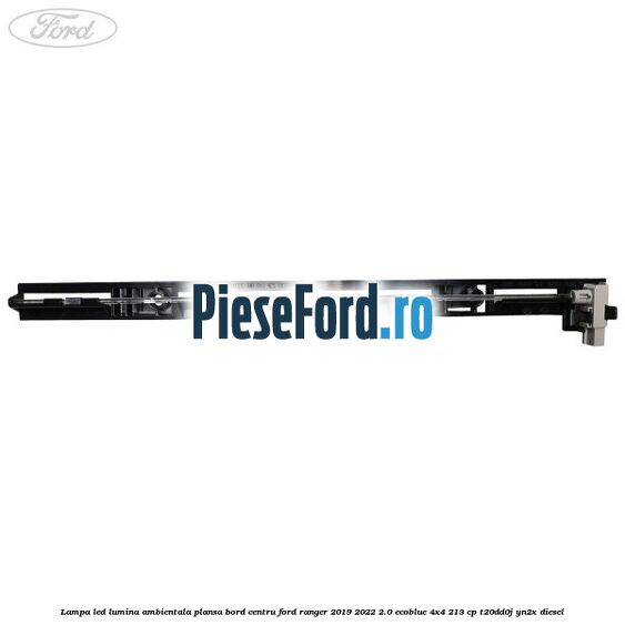 Lampa led lumina ambientala plansa bord centru Ford Ranger 2019-2022 2.0 EcoBlue 4x4 213 cp Lampa led lumina ambientala plansa bord centru Ford Ranger 2019-2022 2.0 EcoBlue 4x4 213 cp T20DD0J, YN2X diesel