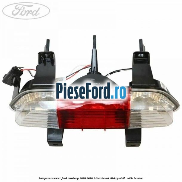 Lampa marsarier Ford Mustang 2015-2018 2.3 EcoBoost 314 cp Lampa marsarier Ford Mustang 2015-2018 2.3 EcoBoost 314 cp N38H, N48H benzina