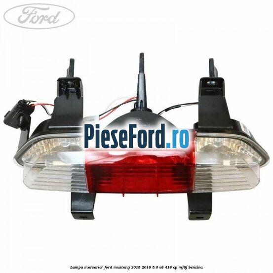 Lampa marsarier Ford Mustang 2015-2018 5.0 V8 418 cp Lampa marsarier Ford Mustang 2015-2018 5.0 V8 418 cp MF8F benzina