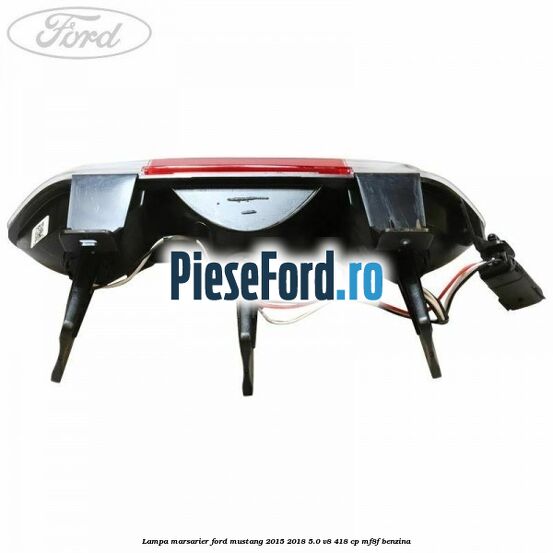 Lampa marsarier Ford Mustang 2015-2018 5.0 V8 418 cp Lampa marsarier Ford Mustang 2015-2018 5.0 V8 418 cp MF8F benzina