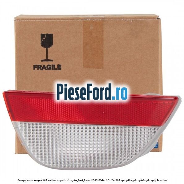 Lampa mers inapoi 3/5 usi, bara spate dreapta Ford Focus 1998-2004 1.8 16V 115 cp EYDB, EYDC, EYDD, EYDE, EYDF benzina