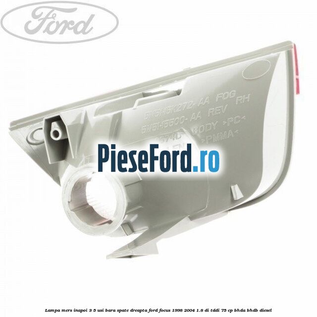 Lampa mers inapoi 3/5 usi, bara spate dreapta Ford Focus 1998-2004 1.8 DI/TDDi 75 cp BHDA, BHDB diesel
