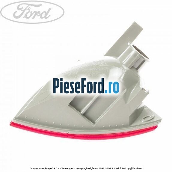 Lampa mers inapoi 3/5 usi, bara spate dreapta Ford Focus 1998-2004 1.8 TDCi 100 cp Lampa mers inapoi 3/5 usi, bara spate dreapta Ford Focus 1998-2004 1.8 TDCi 100 cp FFDA diesel