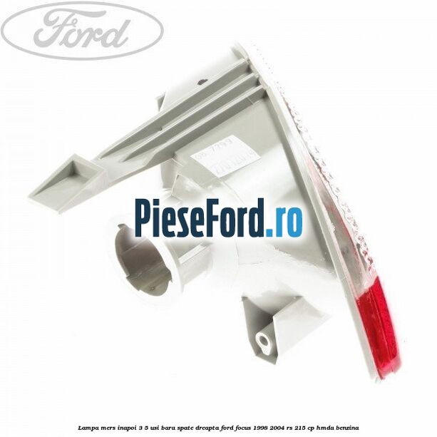 Lampa mers inapoi 3/5 usi, bara spate dreapta Ford Focus 1998-2004 RS 215 cp Lampa mers inapoi 3/5 usi, bara spate dreapta Ford Focus 1998-2004 RS 215 cp HMDA benzina