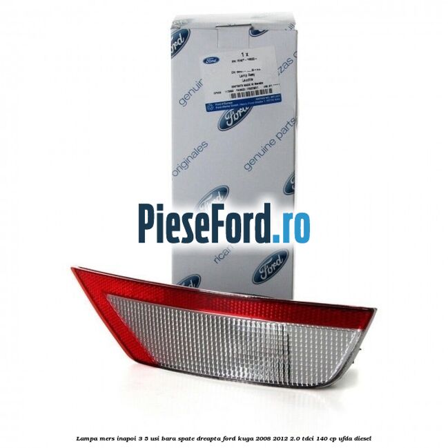 Lampa mers inapoi 3/5 usi, bara spate dreapta Ford Kuga 2008-2012 2.0 TDCI 140 cp UFDA diesel