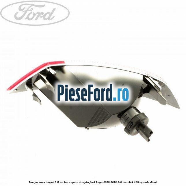 Lampa mers inapoi 3/5 usi, bara spate dreapta Ford Kuga 2008-2012 2.0 TDCI 4x4 163 cp TXDA diesel