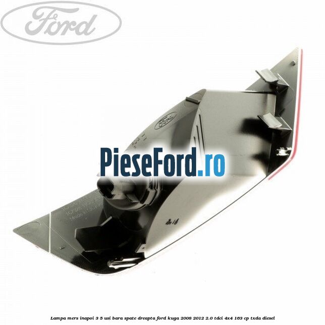 Lampa mers inapoi 3/5 usi, bara spate dreapta Ford Kuga 2008-2012 2.0 TDCI 4x4 163 cp TXDA diesel