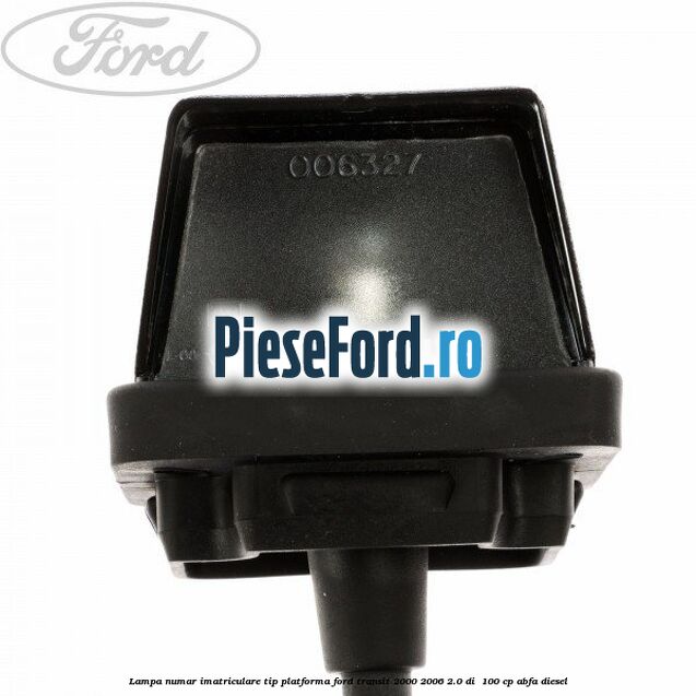 Lampa numar imatriculare tip platforma Ford Transit 2000-2006 2.0 DI  100 cp ABFA diesel