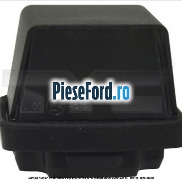 Lampa numar imatriculare tip platforma Ford Transit 2000-2006 2.0 DI  100 cp ABFA diesel