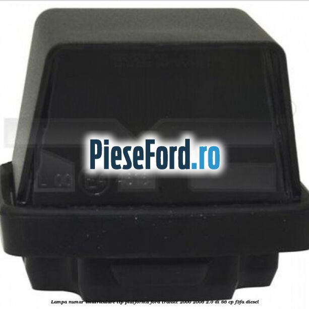 Lampa numar imatriculare tip platforma Ford Transit 2000-2006 2.0 DI 86 cp F3FA diesel