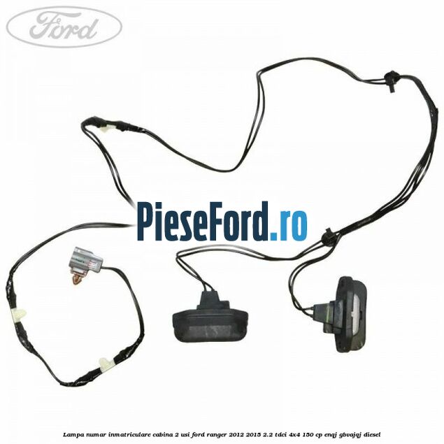 Lampa numar inmatriculare cabina 2 usi Ford Ranger 2012-2015 2.2 TDCi 4x4 150 cp ENQJ, GBVAJQJ diesel