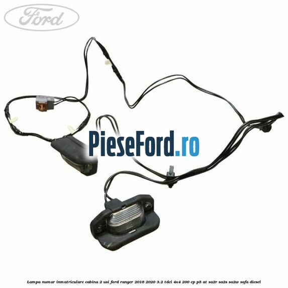 Lampa numar inmatriculare cabina 2 usi Ford Ranger 2016-2020 3.2 TDCi 4x4 200 cp P5-AT, SA2R, SA2S, SA2W, SAFA diesel