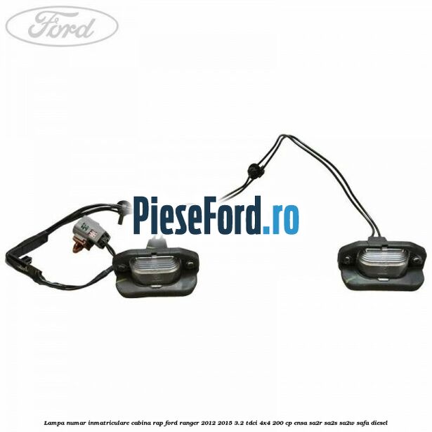 Lampa numar inmatriculare cabina RAP Ford Ranger 2012-2015 3.2 TDCi 4x4 200 cp ENSA, SA2R, SA2S, SA2W, SAFA diesel